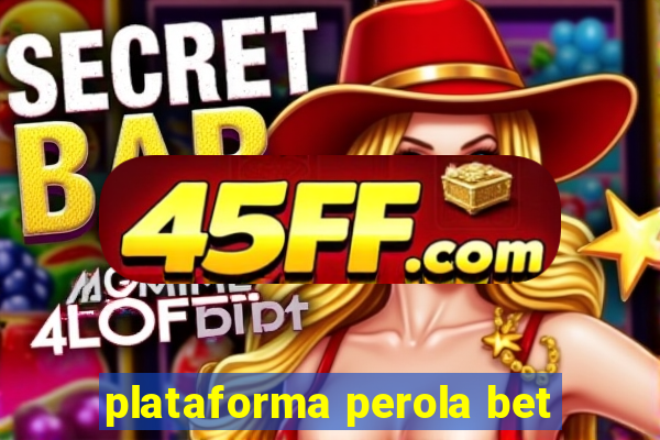 plataforma perola bet